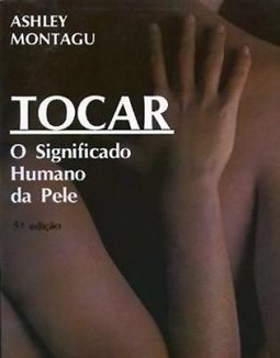 Tocar: o Significado Humano da Pele