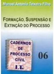 Cadernos de Processo Civil: Formação, Suspensão e Extinção... - vol. 6