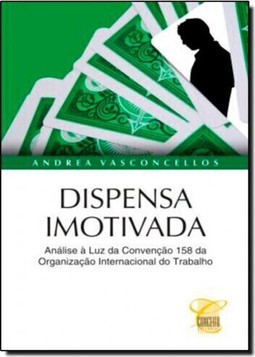 Dispensa Imotivada: Análise À Luz da Convenção 158 da Organização Internacional do Trabalho
