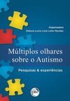 Múltiplos olhares sobre o autismo: pesquisas & experiências