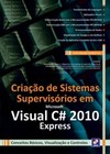 Criação de sistemas supervisórios em Microsoft Visual C# 2010 Express: conceitos básicos, visualização e controles