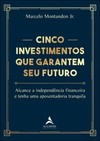 Cinco investimentos que garantem seu futuro