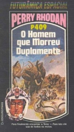 O Homem que Morreu Duplamente (Perry Rhodan #409)
