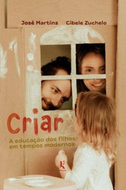 Criar - A educação dos filhos em tempos modernos