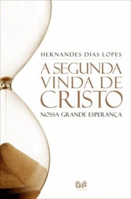 A segunda vinda de Cristo: nossa grande esperança