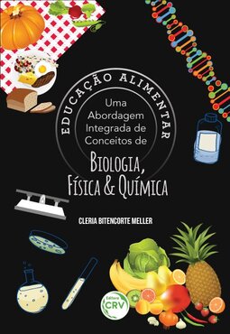 Educação alimentar: uma abordagem integrada de conceitos de biologia, física e química