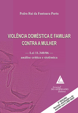 Violência doméstica e familiar contra a mulher: Lei 11.340/06 - Análise crítica e sistêmica