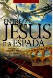 ENTRE JESUS E A ESPADA