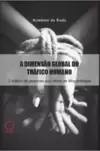 A dimensão global do tráfico humano