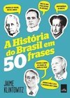 A HISTORIA DO BRASIL EM 50 FRASES