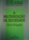 A Militarização da sociedade (Brasil  Os anos de autoritarismo #1)