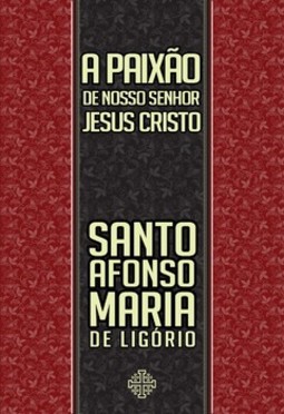 A Paixão de Nosso Senhor Jesus Cristo