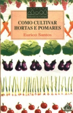Como Cultivar Hortas e Pomares (Ediouro no Campo)