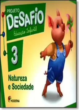 Projeto Desafio Natureza E Sociedade 3 - Educacao Infantil