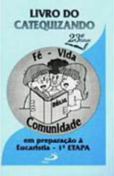 Livro do Catequizando em Preparação à Eucaristia: 1º Etapa