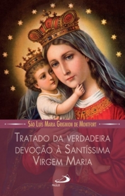 Tratado da verdadeira devoção à Santíssima Virgem Maria