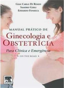 Manual prático de ginecologia e obstetrícia para clínica e emergência