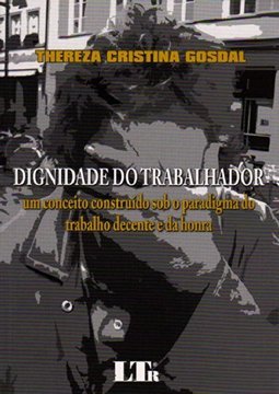 Dignidade do Trabalhador: Um Conceito Construído Sob o Paradigma do...