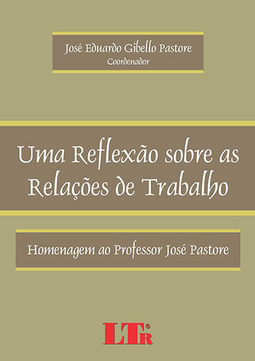 Uma reflexão sobre as relações de trabalho: Homenagem ao professor José Pastore