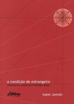 A condição de estrangeiro: literatura e exílio em Franciso Ayala