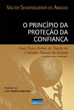 O princípio da proteção da confiança: uma nova forma de tutela do cidadão diante do Estado