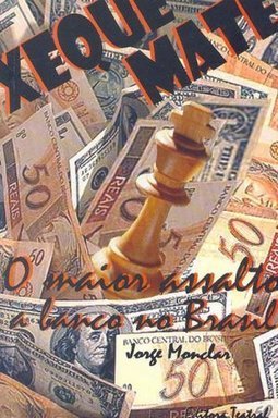 Xeque-Mate: o Maior Assalto a Banco no Brasil