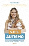 S.O.S. autismo: guia completo para entender o Transtorno do Espectro Autista