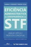 Eficiência administrativa na jurisprudência do STF: análise crítica e proposta conceitual