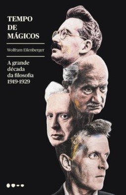 Tempo de mágicos: a grande década da filosofia - 1919-1929