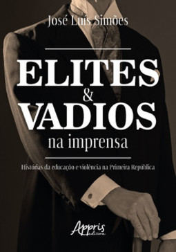 Elites e vadios na imprensa: histórias da educação e violência na primeira república