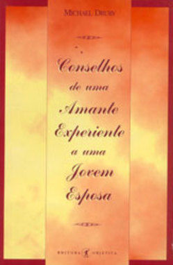Conselhos de uma amante experiente a uma jovem esposa