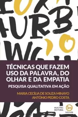 Técnicas que fazem uso da palavra, do olhar e da empatia: pesquisa qualitativa em ação