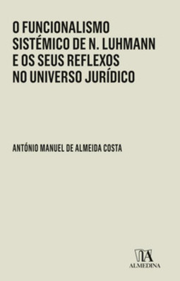 O funcionalismo sistémico de N. Luhmann e os seus reflexos no universo jurídico