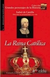 La Reina Católica: Isabel de Castilla (Grandes Personajes de La Historia #5)