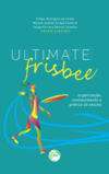 Ultimate frisbee: organização, conhecimento e prática de ensino