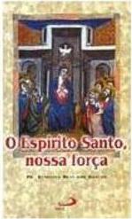 O Espírito Santo, Nossa Força