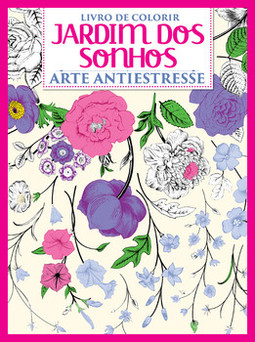 Jardim dos sonhos: arte antiestresse - Livro para colorir