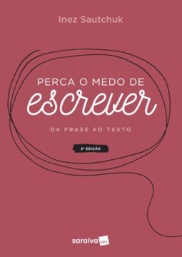 Perca o medo de escrever: da frase ao texto