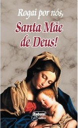 0RAÇÕES - ROGAI POR NÓS, SANTA MÃE DE DEUS