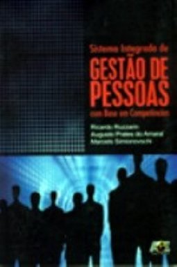 Sistema Integrado de Gestão de Pessoas: com Base em Competências