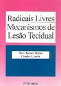 Radicais Livres: Mecanismos de Lesão Tecidual