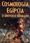 Cosmologia Egípcia: o Universo Animado