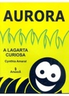 Aurora - A Lagarta Curiosa