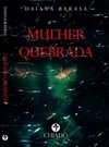 Mulher Quebrada (Palavras Soltas)