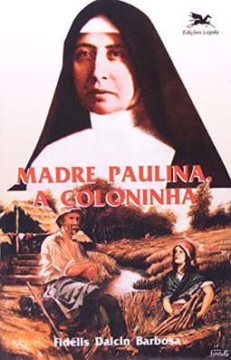 Madre Paulina, a Coloninha