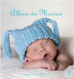 Meus primeiros anos de vida: álbum do menino