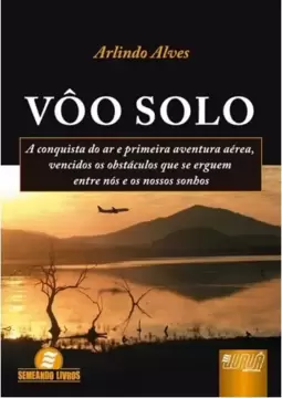 Vôo Solo - A Conquista do Ar e Primeira Aventura Aérea