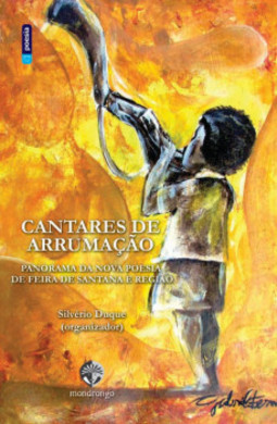 Cantares de arrumação: panorama da nova poesia de Feira de Santana e região