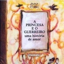 A Princesa e o Guerreiro: uma História de Amor