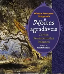 Noites Agradaveis - Contos Renascentistas Italianos
